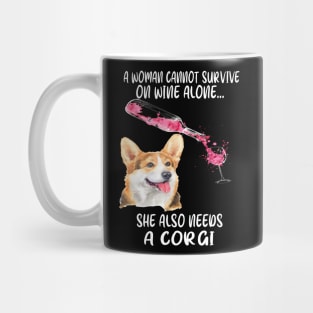 A Woman Cannot Survive On Wine Alone (288) Mug